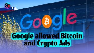 Read more about the article Google allowed Bitcoin and Crypto Ads from January 29, 2024